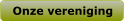 Onze vereniging