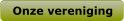 Onze vereniging